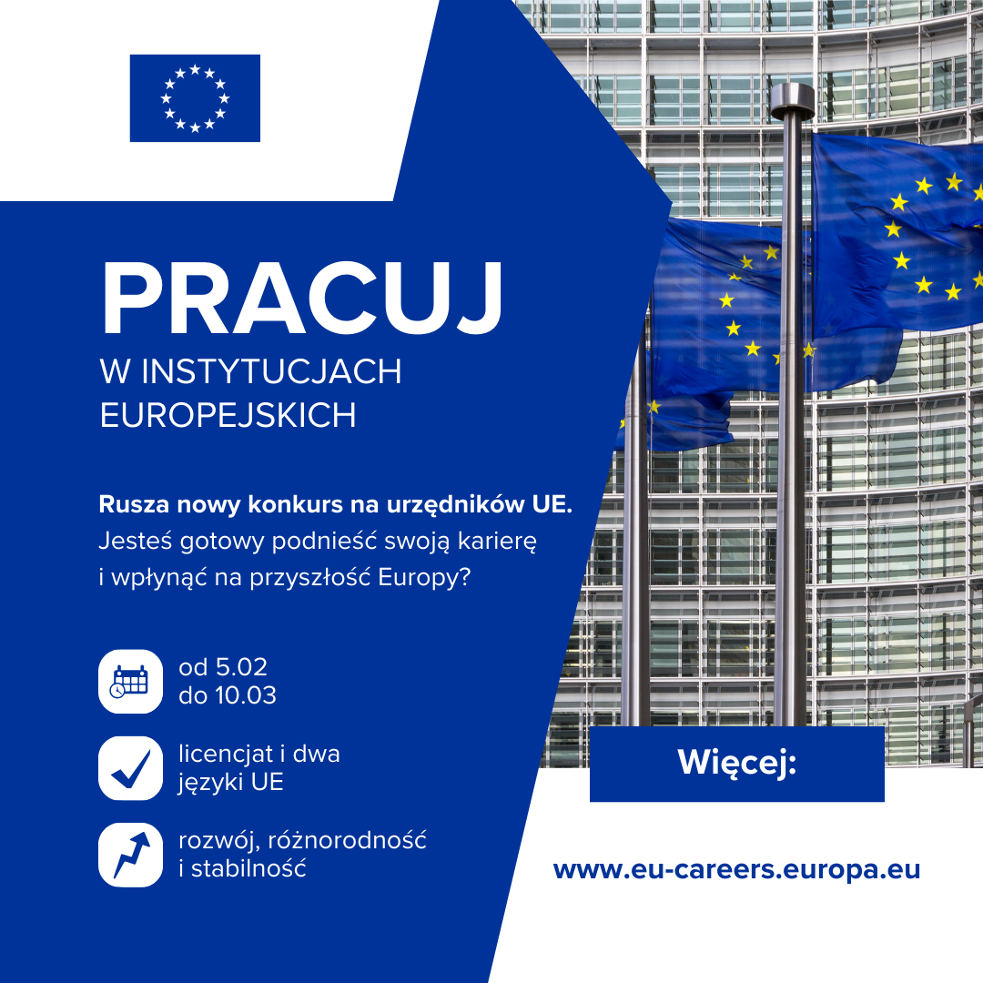 Niebieska grafika promująca pracę w instytucjach Unii Europejskiej. Po lewej stronie widoczna flaga UE na tle budynku z szeregiem unijnych flag. Po prawej stronie biały tekst informujący o nowym konkursie na urzędników UE, wymaganiach (licencjat i dwa języki UE), terminie naboru od 5.02 do 10.03 oraz haśle o rozwoju, różnorodności i stabilności. Na dole adres strony eu-careers.europa.eu