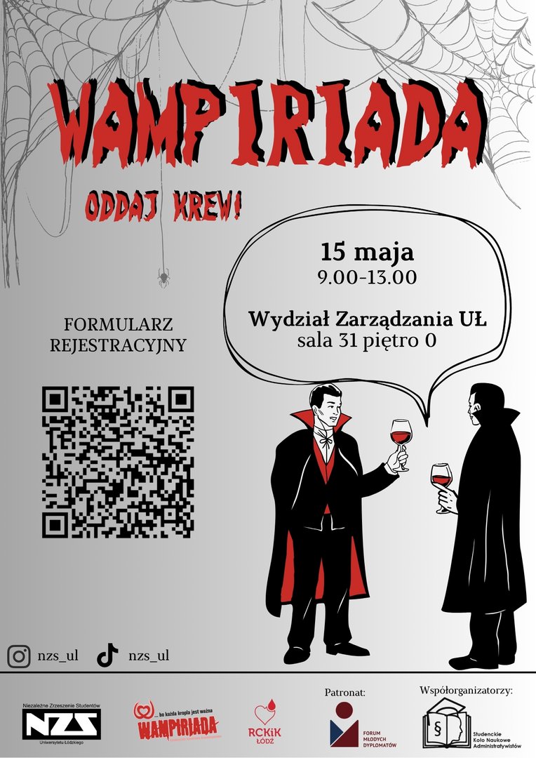 Plakat promujący akcję krwiodawstwa „Wampiriada”. Na tle pajęczyn stoją dwie kreskówkowe postacie wampirów trzymające szklanki z czerwoną cieczą. W centralnej części widnieje hasło „Wampiriada – Oddaj krew!”. Poniżej podano datę 15 maja, godziny 9.00–13.00 oraz lokalizację: Wydział Zarządzania UŁ, sala 31, parter. Umieszczono także kod QR prowadzący do formularza rejestracyjnego oraz logotypy organizatorów i partnerów, w tym NZS UŁ, Wampiriada, RCKiK Łódź, Forum Młodych Dyplomatów i Studenckie Koło Naukowe Administratorów. Na dole znajdują się ikony Instagrama i TikToka z nazwą „nzs_ul