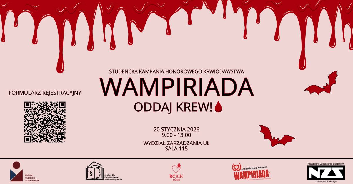 Plakat promujący studencką kampanię honorowego krwiodawstwa „Wampiriada” z motywem wampirycznym – u góry grafika kapiącej krwi i lecące nietoperze. Centralnie widoczna nazwa wydarzenia oraz hasło „Oddaj krew!”. Podano datę: 20 stycznia 2026, godz. 9:00–13:00, miejsce: Wydział Zarządzania UŁ, sala 115. Na dole znajduje się kod QR z podpisem „Formularz rejestracyjny” oraz logotypy organizatorów i partnerów: Forum Młodych Dyplomatów, Studenckie Koło Naukowe Administratywistów, RCKiK Łódź, Niezależne Zrzeszenie Studentów Uniwersytetu Łódzkiego.