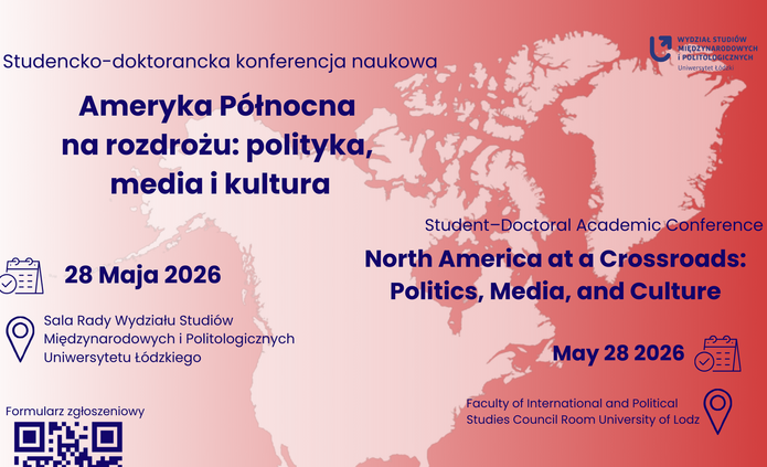 Dwujęzyczny plakat konferencji naukowej North America at a Crossroads: Politics, Media, and Culture / Ameryka Północna na rozdrożu: polityka, media i kultura. W tle stylizowana mapa Ameryki Północnej w odcieniach czerwieni i różu. Na środku znajdują się daty i miejsce wydarzenia: 28 maja 2026, Sala Rady Wydziału Studiów Międzynarodowych i Politologicznych Uniwersytetu Łódzkiego. Po prawej stronie umieszczono kod QR prowadzący do formularza zgłoszeniowego. Na dole widoczne są logotypy organizatorów ASM oraz Koła Naukowego Amerykanistyki i Mediów WSMP UL