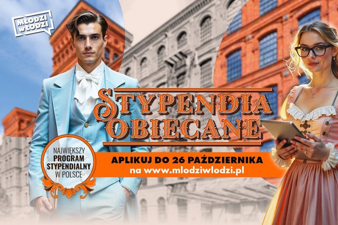 Plakat promuje program „Stypendia Obiecane” — największy program stypendialny w Polsce. Przed zabytkowym budynkiem stoją dwie młode osoby w stylizowanych retro strojach, łącząc klasykę z nowoczesnością. Hasła zachęcają do aplikowania do 26 października na stronie [mlodziwlodzi.pl]